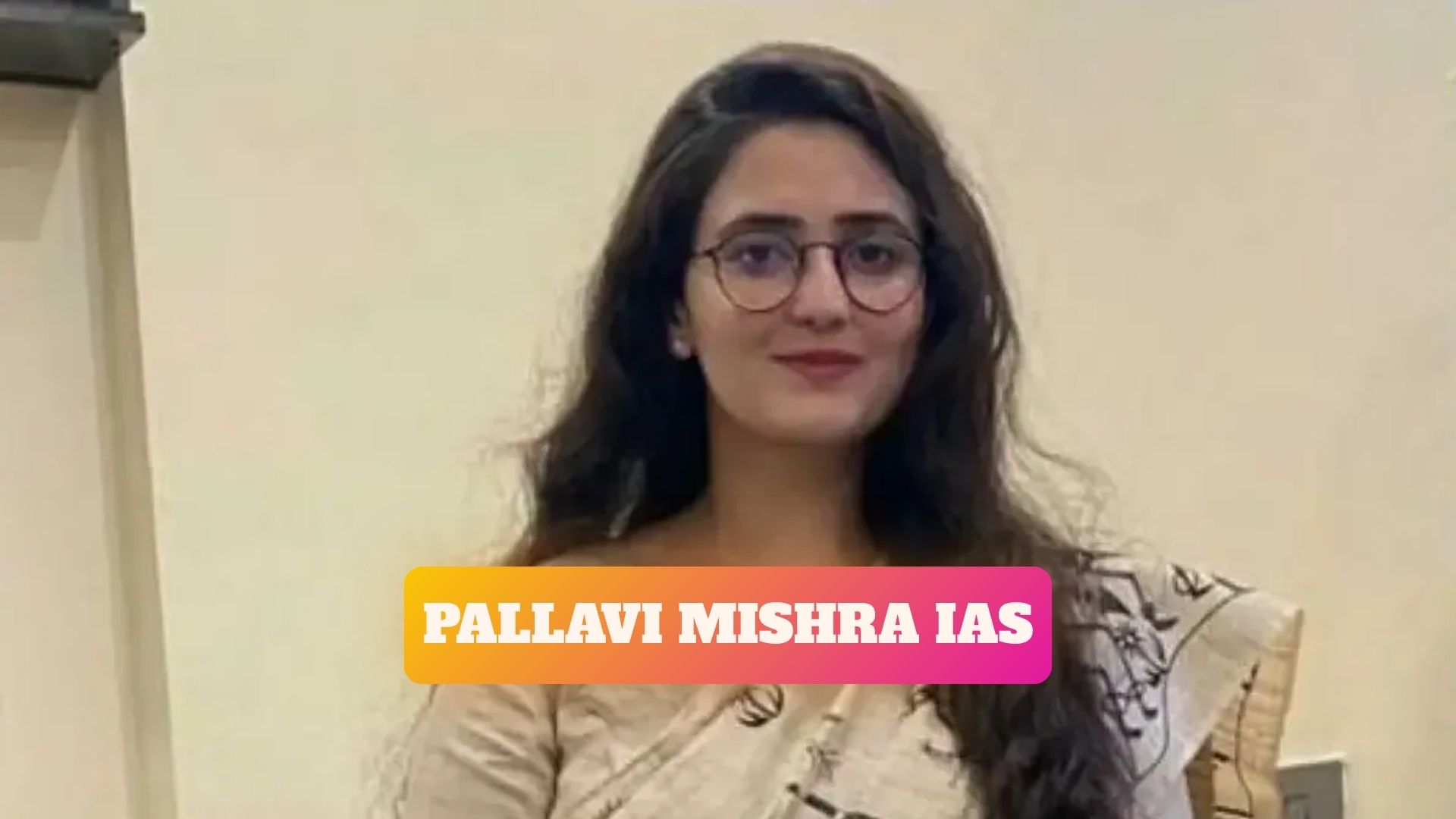 Pallavi Mishra IAS Biography