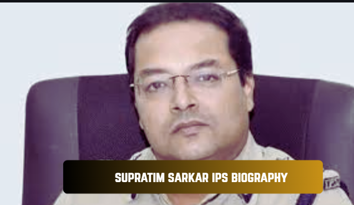 supratim sarkar ips biography