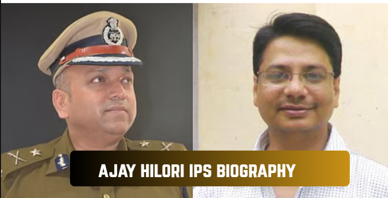 ajay hilori ips biography