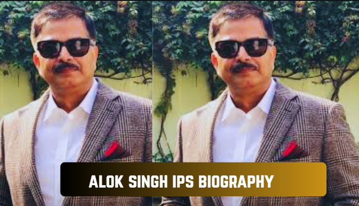 alok singh ips biography