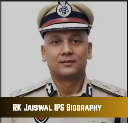 RK Jaiswal IPS Biography