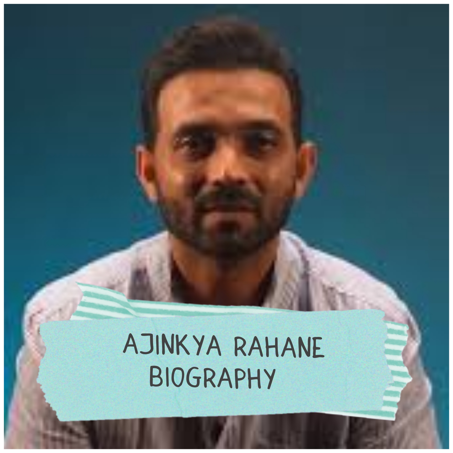 Ajinkya Rahane Biography
