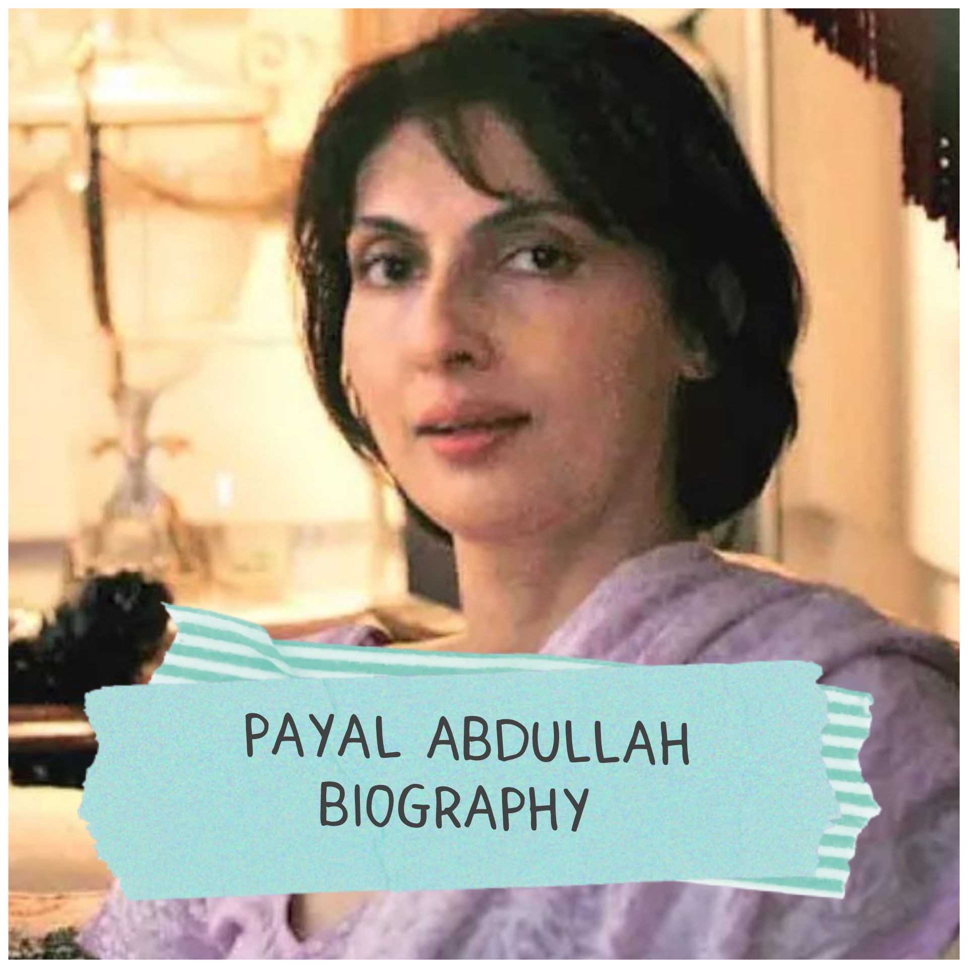 Payal Abdullah Biography